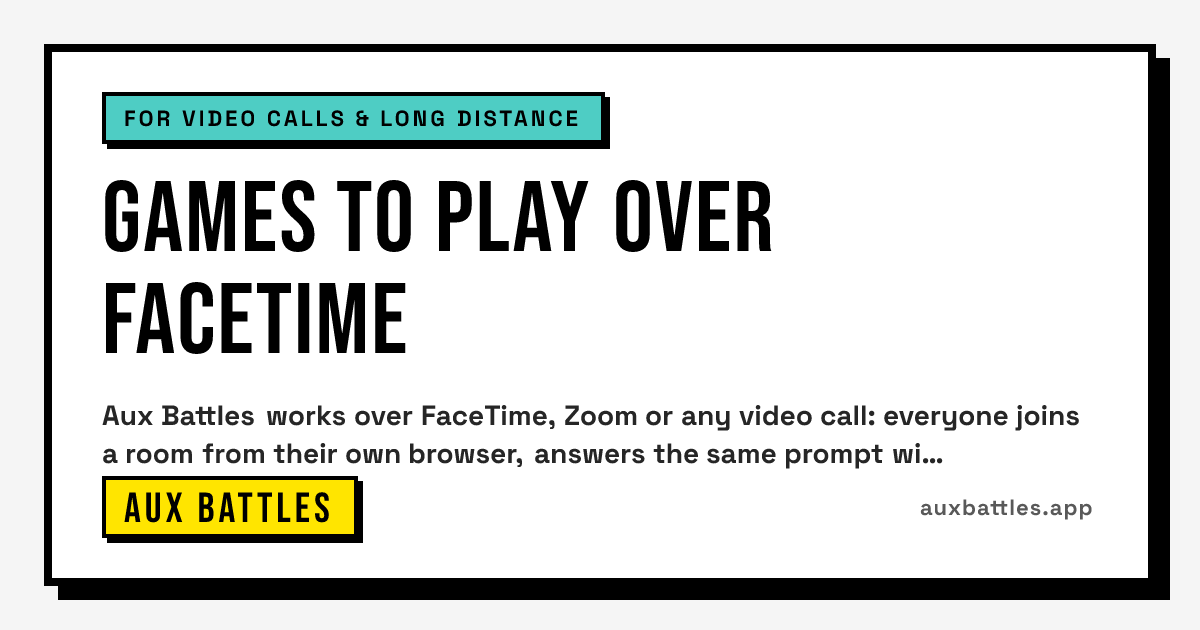 Games to Play Over FaceTime card from Aux Battles: for video calls & long distance